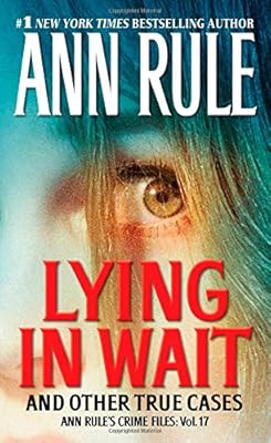 Lying in Wait: Ann Rule's Crime Files: Vol.17