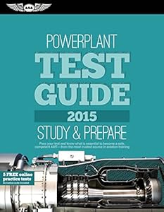 Powerplant Test Guide 2015: The "Fast-Track" to Study for and Pass the Aviation Maintenance Technician Knowledge Exam
