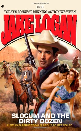 Slocum 380: Slocum and the Dirty Dozen by Jake Logan