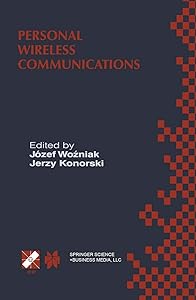 Personal Wireless Communications: IFIP TC6/WG6.8 Working Conference on Personal Wireless Communications (PWC’2000), September 14–15, 2000, Gdańsk, ... Information and Communication Technology, 51) by J&oacute;zef Wozniak