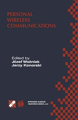 Personal Wireless Communications: IFIP TC6/WG6.8 Working Conference on Personal Wireless Communications (PWC’2000), September 14–15, 2000, Gdańsk, ... Information and Communication Technology, 51)