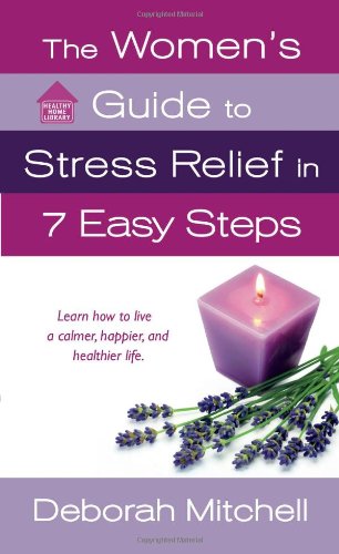 The Women's Guide to Stress Relief in 7 Easy Steps by Deborah Mitchell