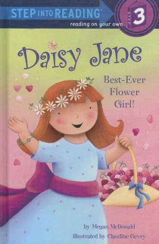 Daisy Jane, Best-Ever Flower Girl (Step into Reading) by Megan McDonald