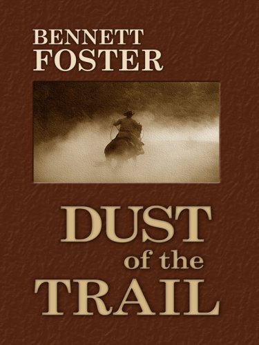 Dust of the Trail by Bennett Foster