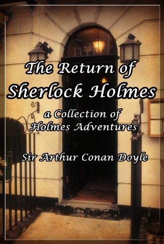 The Return of Sherlock Holmes, a Collection of Holmes Adventures (Illustrated) by Sir Arthur Conan Doyle