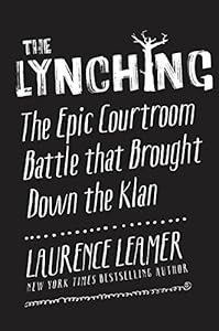 The Lynching: The Epic Courtroom Battle That Brought Down the Klan