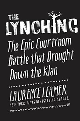 The Lynching: The Epic Courtroom Battle That Brought Down the Klan