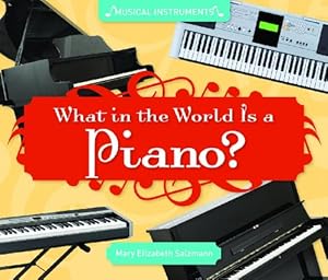What in the World Is a Piano?