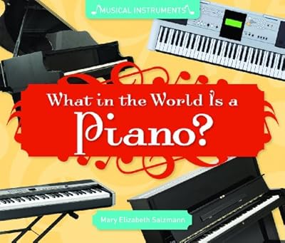 What in the World Is a Piano?