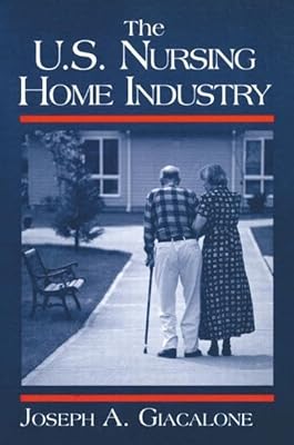 The US Nursing Home Industry (Industry Studies)