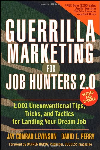 Guerrilla Marketing for Job Hunters 2.0: 1,001 Unconventional Tips, Tricks and Tactics for Landing Your Dream Job by Jay Conrad Levinson
