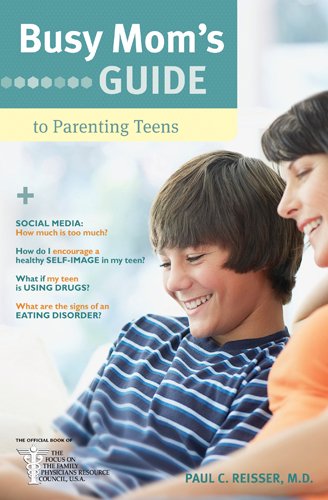 Busy Mom's Guide to Parenting Teens by Paul C. Reisser