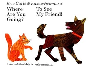 Where Are You Going? To See My Friend! (English and Japanese Edition)