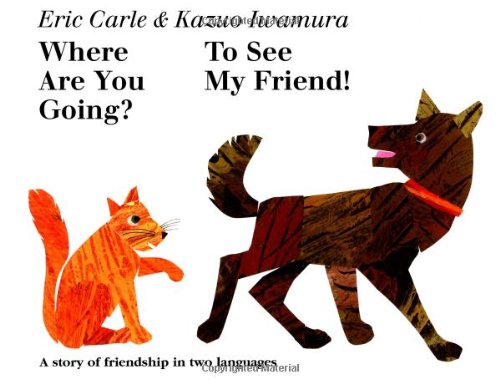 Where Are You Going? To See My Friend! (English and Japanese Edition) by Kazuo Iwamura