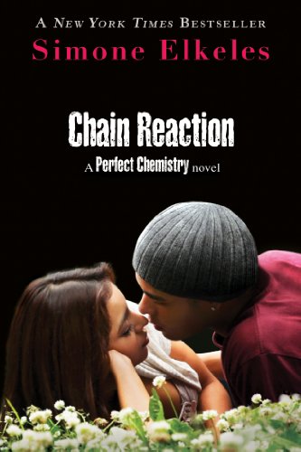 Chain Reaction: A Perfect Chemistry Novel by Simone Elkeles