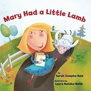 Mary Had a Little Lamb by Sara Josepha Hale  ,