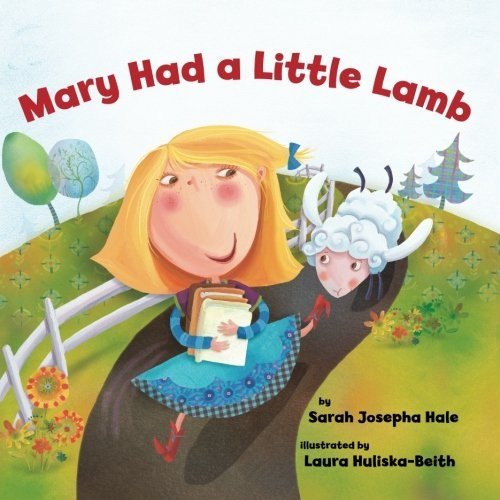 Mary Had a Little Lamb by Sara Josepha Hale  ,