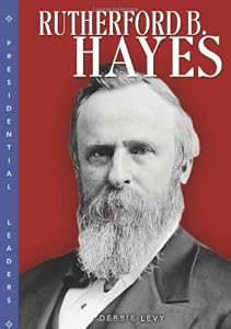 Rutherford B. Hayes (Presidential Leaders)