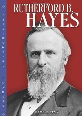 Rutherford B. Hayes (Presidential Leaders)