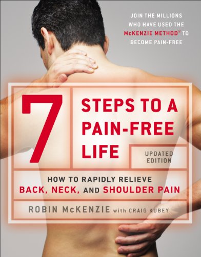 7 Steps to a Pain-Free Life: How to Rapidly Relieve Back, Neck, and Shoulder Pain by Robin McKenzie
