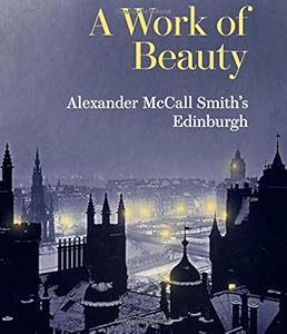 A Work of Beauty: Alexander McCall Smith's Edinburgh