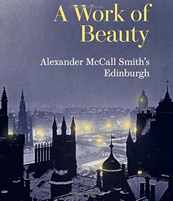 A Work of Beauty: Alexander McCall Smith's Edinburgh
