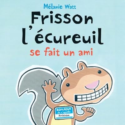 Frisson L'Ecureuil Se Fait un Ami (French Edition)