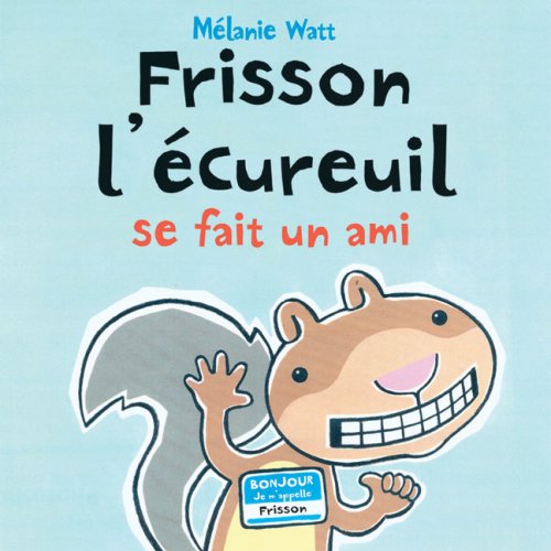 Frisson L'Ecureuil Se Fait un Ami (French Edition) by Melanie Watt