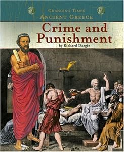Ancient Greece Crime and Punishment (Changing Times: Ancient Greece)