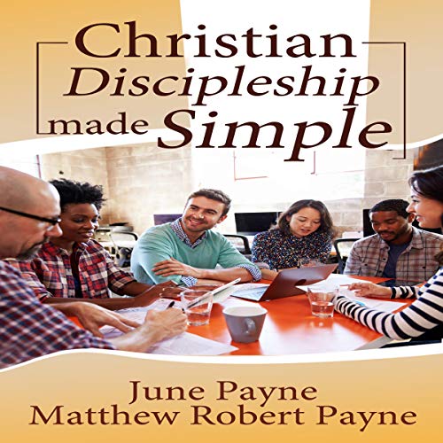 Christian Discipleship Made Simple by June Payne