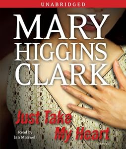Just Take My Heart: A Novel by Mary Higgins Clark