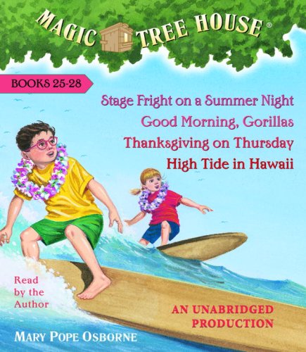 Magic Tree House Collection Volume 7: Books 25-28: #25 Stage Fright on a Summer Night; #26 Good Morning, Gorillas; #27 Thanksgiving on Thursday; #28 High Tide in Hawaii by Mary Pope Osborne
