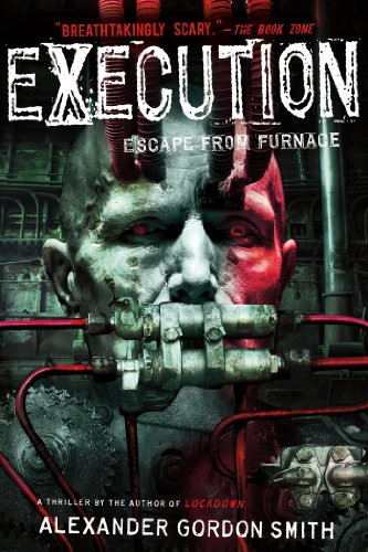 Execution: Escape from Furnace 5 by Alexander Gordon Smith