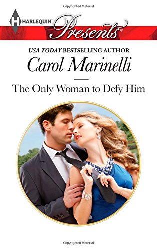 The Only Woman to Defy Him by Carol Marinelli