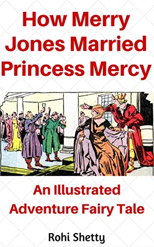 How Merry Jones Married Princess Mercy: An Illustrated Adventure Fairy Tale for Children