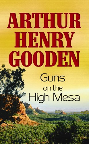 Guns on the High Mesa by Arthur Henry Gooden