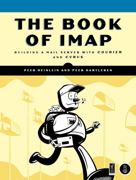 The Book of IMAP: Building a Mail Server with Courier and Cyrus by Peer Heinlein