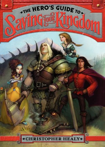 The Hero's Guide to Saving Your Kingdom by Christopher Healy