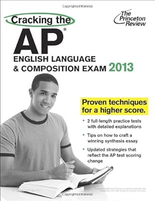 Cracking the AP English Language & Composition Exam, 2013 Edition (College Test Preparation)
