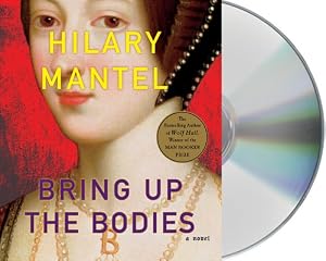 Bring Up the Bodies: A Novel