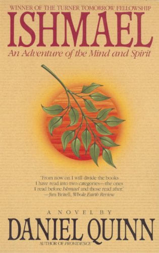 Ishmael: An Adventure of the Mind and Spirit by Daniel Quinn
