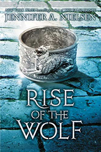 Rise of the Wolf by Jennifer A Nielsen