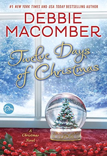 Twelve Days of Christmas: A Christmas Novel by Debbie Macomber