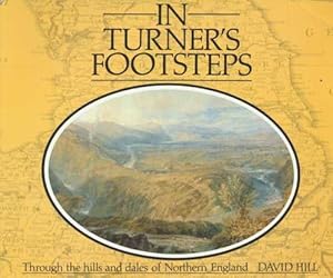 In Turner's Footsteps: Through the Hills and Dales of Northern England