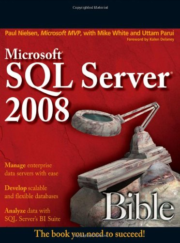 Microsoft SQL Server 2008 Bible by Paul Nielsen