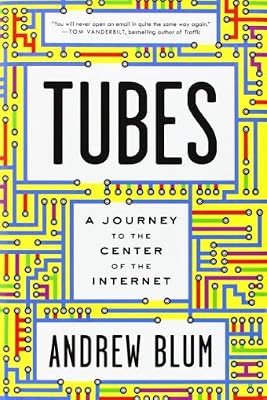 Tubes: A Journey to the Center of the Internet