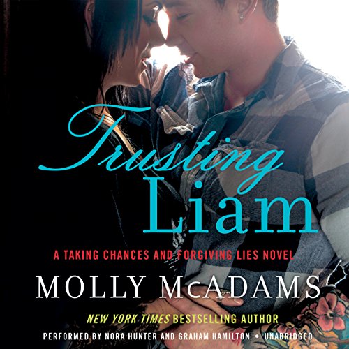 Trusting Liam: A Taking Chances and Forgiving Lies Novel by Molly McAdams