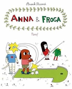 Anna and Froga: Fore! by Anouk Ricard 
			
			
		
		
		
       	 
       		
       			,