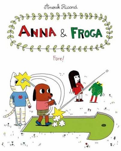 Anna and Froga: Fore! by Anouk Ricard 
			
			
		
		
		
       	 
       		
       			,