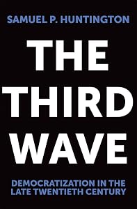 The Third Wave: Democratization in the Late 20th Century (Volume 4) (The Julian J. Rothbaum Distinguished Lecture Series) by Samuel P. Huntington
